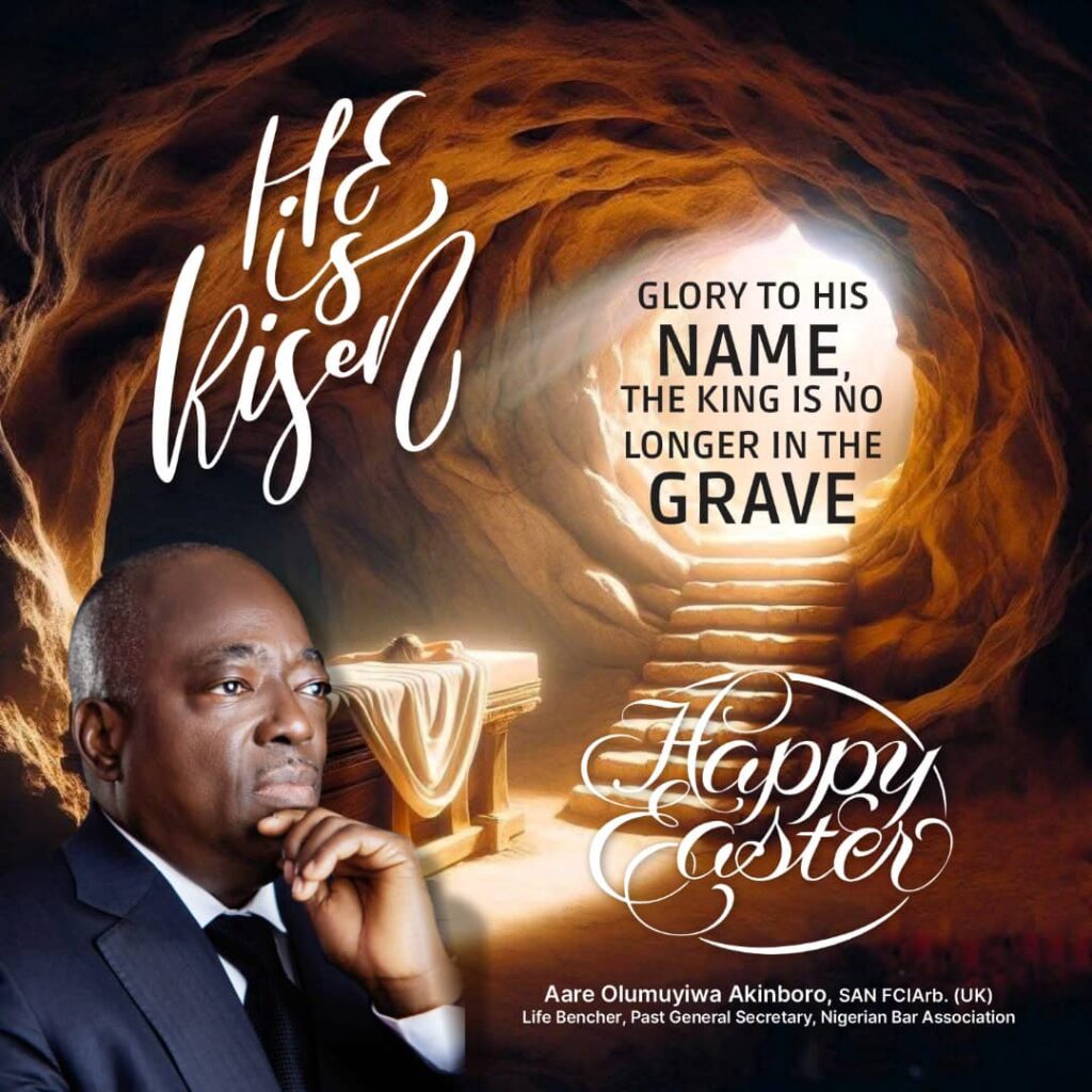 Easter Greetings from Aare Olumuyiwa Akinboro, SAN: A Season of Renewal, Hope, and Justice