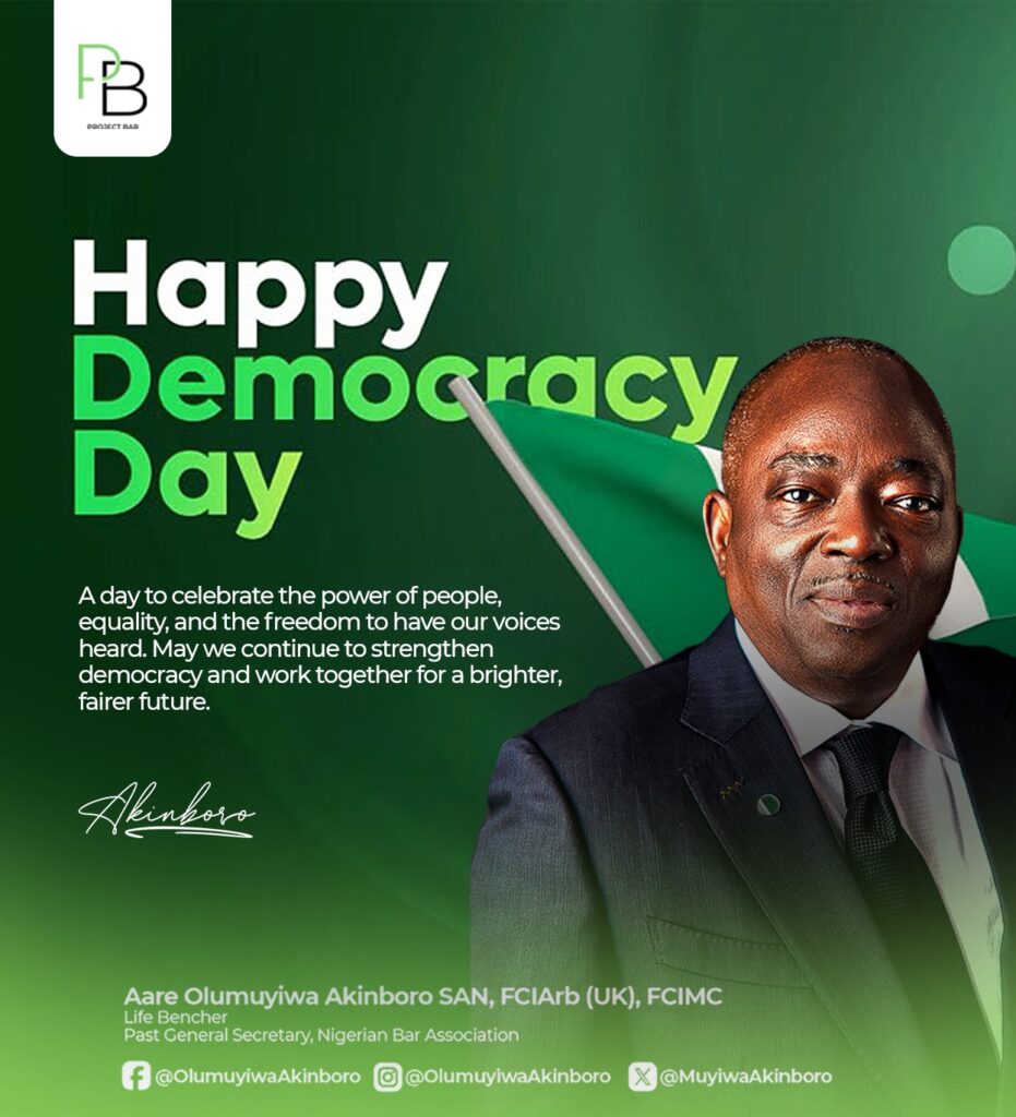 DEMOCRACY DAY MESSAGE BY AARE OLUMUYIWA AKINBORO, SAN, FCIArb (UK), FCIMC, LIFE BENCHER